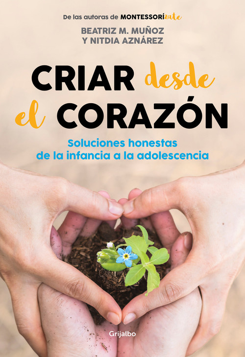 Criar desde el corazón: Soluciones honestas de la infancia a la adolescencia / Rearing from the Heart: Honest Solutions from Childhood .. (Spanish Edition) by Nitdia Aznarez, Beatriz M. Muñoz, 9788418007170