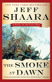 The Smoke at Dawn (A Novel of the Civil War) - 9780345527424 by Jeff Shaara, 9780345527424