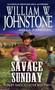 Savage Sunday by William W. Johnstone, J.A. Johnstone, 9780786047536