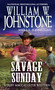 Savage Sunday by William W. Johnstone, J.A. Johnstone, 9780786047536