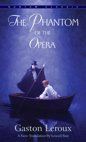 The Phantom of the Opera - 9780553213768 by Gaston Leroux, Lowell Bair, 9780553213768