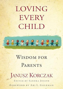Loving Every Child (Wisdom for Parents) - 9781643752099 by Janusz Korczak, Sandra Joseph, 9781643752099