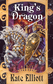 King's Dragon by Kate Elliott, 9780756414139