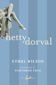 Hetty Dorval by Ethel Wilson, Northrop Frye, 9780771088896