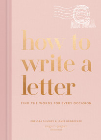 How to Write a Letter (Find the Words for Every Occasion) by Chelsea Shukov, Jamie Grobecker, 9781984825902