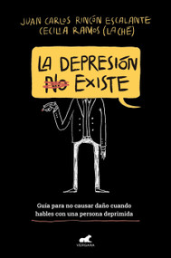 La depresión (no) existe / Depression Does (Not) Exist (Spanish Edition) by Juan Carlos Rincon Escalante, Cecilia Ramos Valencia, 9788418045820