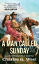 A Man Called Sunday by Charles G. West, 9780451237163