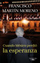 Cuando México perdió la esperanza / When Mexico Lost Hope (Spanish Edition) by Francisco Martin Moreno, 9786073198325