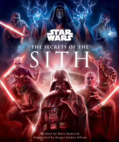 Star Wars: The Secrets of the Sith by Marc Sumerak, Sergio Gómez Silván, 9781647221973