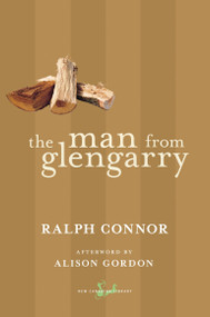 The Man from Glengarry by Ralph Connor, Alison Gordon, 9780771093852