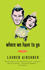 Where We Have to Go by Lauren Kirshner, 9780771095764