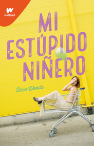 Mi estúpido niñero / The Stupid End of Me (Spanish Edition) by Blue Woods, 9786073801652