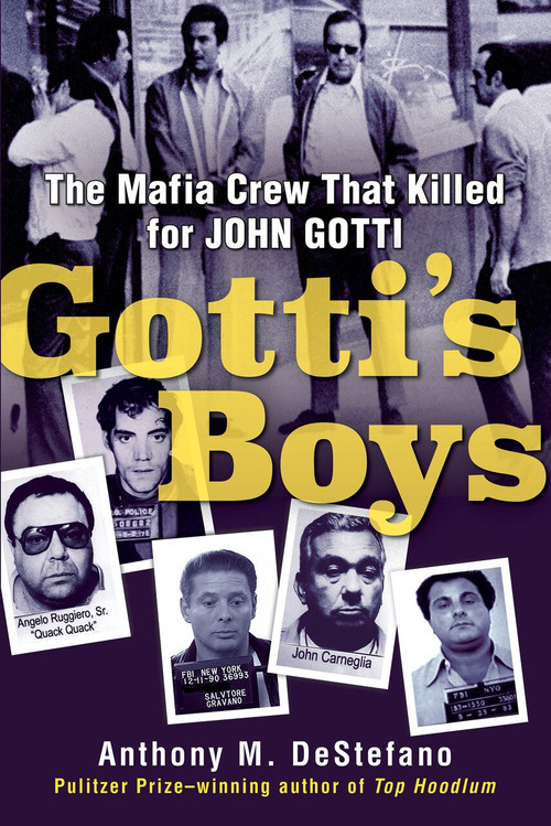 Gotti's Boys (The Mafia Crew That Killed for John Gotti) - 9780806539140 by Anthony M. DeStefano, 9780806539140