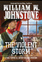 The Violent Storm by William W. Johnstone, J.A. Johnstone, 9780786047437