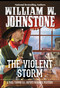 The Violent Storm by William W. Johnstone, J.A. Johnstone, 9780786047437