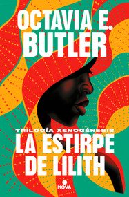 La estirpe de Lilith. La trilogía / Lilith's Brood. The Trilogy (Spanish Edition) by Octavia E. Butler, 9788418037108