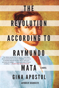 The Revolution According to Raymundo Mata - 9781641293150 by Gina Apostol, 9781641293150