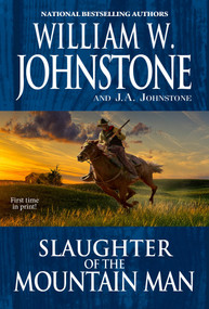 Slaughter of the Mountain Man by William W. Johnstone, J.A. Johnstone, 9780786040599