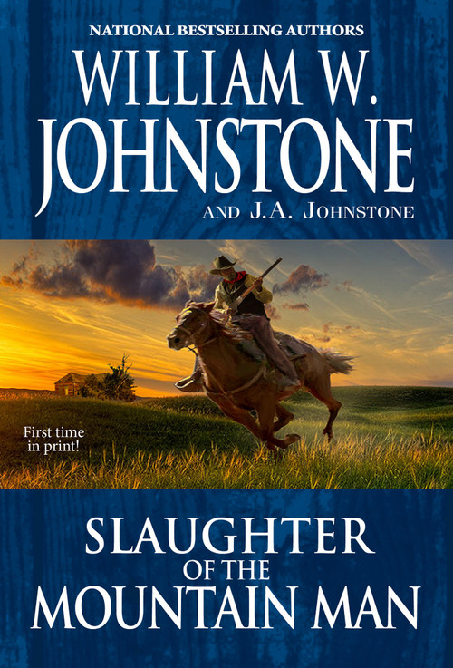 Slaughter of the Mountain Man by William W. Johnstone, J.A. Johnstone, 9780786040599