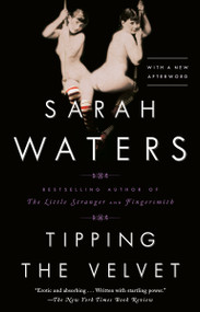 Tipping the Velvet (A Novel) by Sarah Waters, 9781573227889