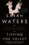 Tipping the Velvet (A Novel) by Sarah Waters, 9781573227889