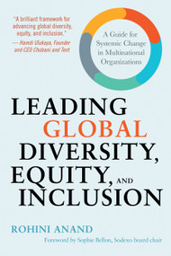 Leading Global Diversity, Equity, and Inclusion (A Guide for Systemic Change in Multinational Organizations) by Rohini Anand, 9781523000241