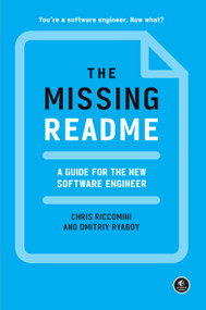 The Missing README (A Guide for the New Software Engineer) by Chris Riccomini, Dmitriy Ryaboy, 9781718501836