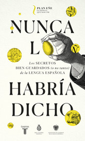 Nunca lo habría dicho / I Never Would Have Said It (Spanish Edition) by Real Academia Española, Asociacion de Academias, 9788430623648