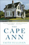 The Cape Ann (A Novel) by Faith Sullivan, 9780307716958