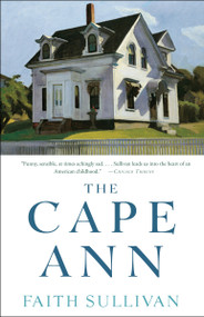 The Cape Ann (A Novel) by Faith Sullivan, 9780307716958