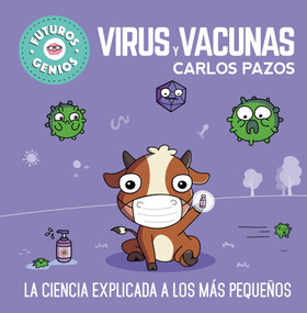 Virus y vacunas. La ciencia explicada a los más pequeños / Viruses and Vaccines. Science Explained to the Little Ones (Spanish Edition) by Carlos Pazos, 9788448857844