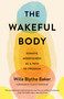 The Wakeful Body (Somatic Mindfulness as a Path to Freedom) by Willa Blythe Baker, Tsoknyi Rinpoche, 9781611808742