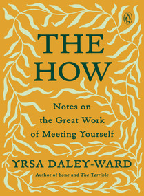 The How (Notes on the Great Work of Meeting Yourself) by Yrsa Daley-Ward, 9780143135609