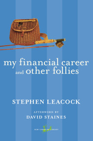 My Financial Career and Other Follies by Stephen Leacock, David Staines, 9780771094002