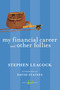 My Financial Career and Other Follies by Stephen Leacock, David Staines, 9780771094002