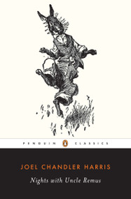 Nights with Uncle Remus by Joel Chandler Harris, Bruce Bickley, John Bickley, 9780142437667