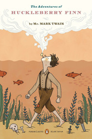 The Adventures of Huckleberry Finn ((Penguin Classics Deluxe Edition)) by Mark Twain, John Seelye, Guy Cardwell, Lilli Carre, 9780143105947