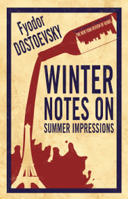 Winter Notes on Summer Impressions: New Translation by Fyodor Dostoevsky, Kyril Zinovieff, 9781847496188
