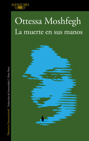 La muerte en sus manos / Death In Her Hands (Spanish Edition) by Ottessa Moshfegh, 9788420456065