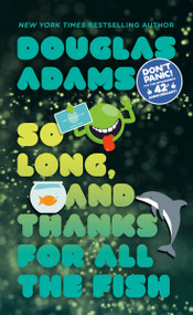 So Long, and Thanks for All the Fish by Douglas Adams, 9780345391834