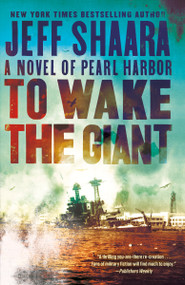 To Wake the Giant (A Novel of Pearl Harbor) by Jeff Shaara, 9780593129647