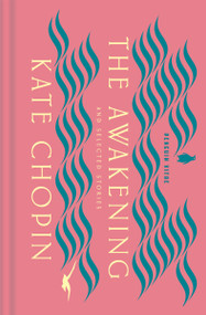 The Awakening and Selected Stories - 9780143134800 by Kate Chopin, Claire Vaye Watkins, 9780143134800