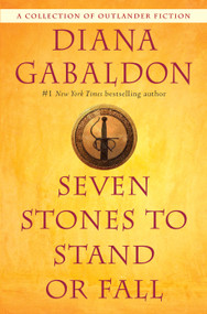 Seven Stones to Stand or Fall (A Collection of Outlander Fiction) by Diana Gabaldon, 9780399593437