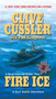 Fire Ice by Clive Cussler, Paul Kemprecos, 9780425190647