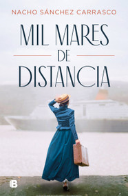 Mil mares de distancia / A Thousand Oceans Away (Spanish Edition) by NACHO SÁNCHEZ CARRASCO, 9788466669276