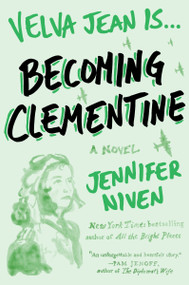 Becoming Clementine (Book 3 in the Velva Jean series) by Jennifer Niven, 9780452298101