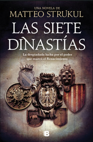 Las siete dinastías / The Seven Dynasties (Spanish Edition) by Matteo Strukul, 9788466668811