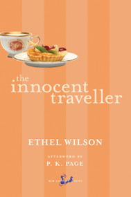 The Innocent Traveller by Ethel Wilson, P.K. Page, 9780771088889