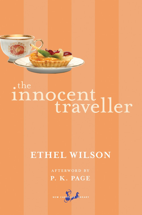 The Innocent Traveller by Ethel Wilson, P.K. Page, 9780771088889