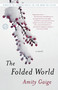 The Folded World (A Novel) by Amity Gaige, 9780812978544